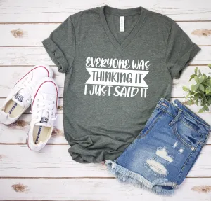 Everyone Was Thinking It I Just Said It T Shirt - Funny Sarcastic T Shirt - Humor Shirt