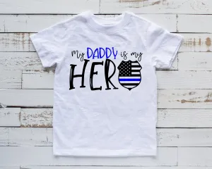 My Daddy is My Hero T Shirt - Police Officer Statement Shirt - Police Officer Kids Shirt - Police Daddy Shirt
