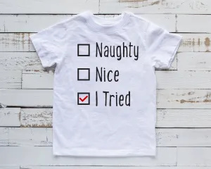 Naughty Nice I Tried - Funny Christmas T Shirt for Infant Toddlers, Kids, Youth - Santa's List Holiday Shirt