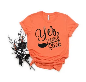 Yes I Drive a Stick - Happy Halloween Adult T Shirt - Funny T Shirts